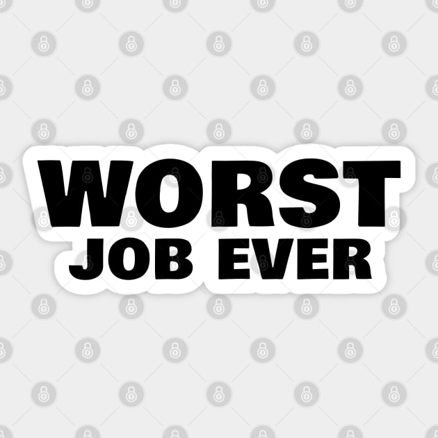 Worst Job Ever. Funny Sarcastic NSFW Rude Inappropriate Saying Sticker by That Cheeky Tee